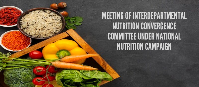 Meeting of Interdepartmental Nutrition Convergence Committee under National Nutrition Campaign